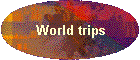 World trips